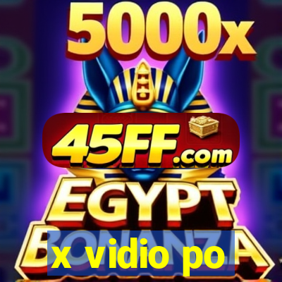x vidio po